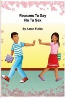 Aaron Fields - Reasons to Say No to Sex (Revised Edition), Häftad. Tillgänglighet: Lägg i varukorg