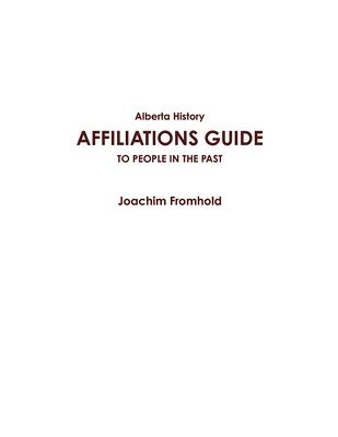 Joachim Fromhold - Alberta History: AFFILIATIONS GUIDE TO PEOPLE IN THE PAST, Häftad