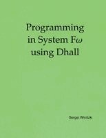 Sergei Winitzki - Programming in System Fω using Dhall, Häftad