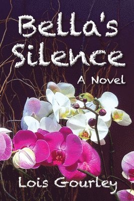 Lois Gourley - Bella's Silence, Häftad. Tillgänglighet: Tillfälligt slut