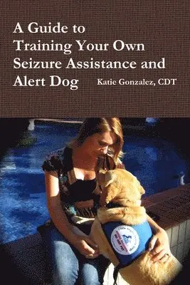 Guide to Training Your Own Seizure Assistance and Alert Dog