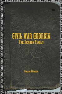 CIVIL WAR GEORGIA The Hendon Family