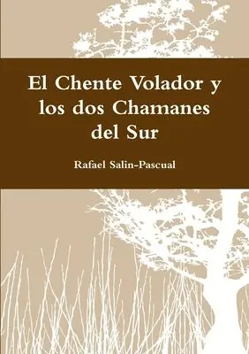 Rafael Salin-Pascual - Chente Volador y los dos Chamanes del Sur, Häftad. Tillgänglighet: Lägg i varukorg