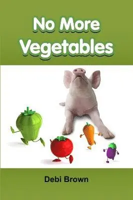 Debi Brown - No More Vegetables, Häftad. Tillgänglighet: Lägg i varukorg