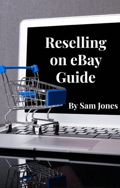 Sam Jones - Reselling on eBay Guide, E-bok