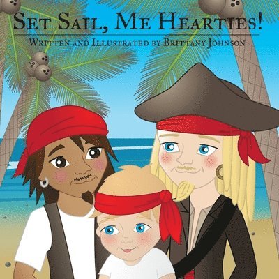 Brittany Johnson - Set Sail, Me Hearties, Häftad. Tillgänglighet: Lägg i varukorg