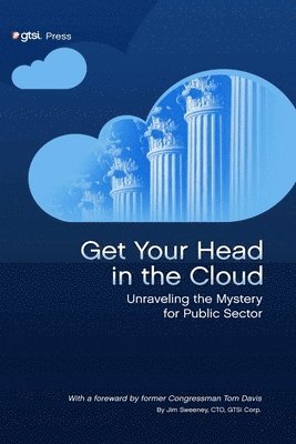 Jim Sweeney - Get Your Head in the Cloud: Unlocking the Mystery for Public Sector, Häftad