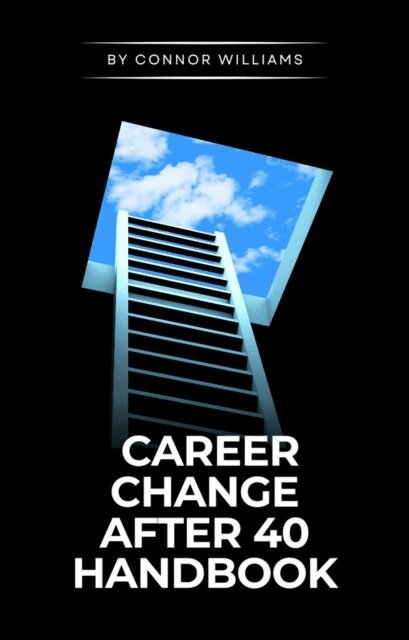 Connor Williams - Career Change After 40 Handbook, E-bok