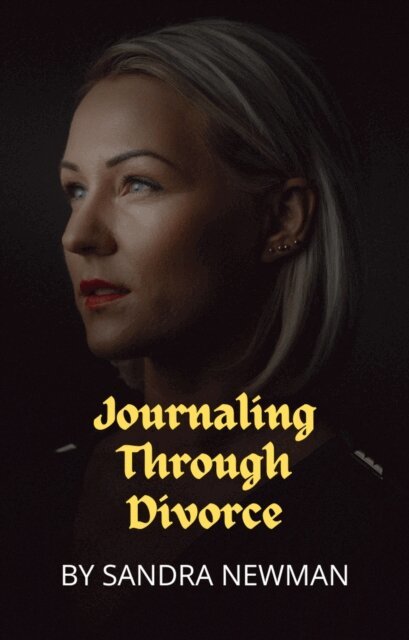 Sandra Newman - Journaling Through Divorce, E-bok