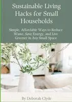 Sustainable Living Hacks for Small Households