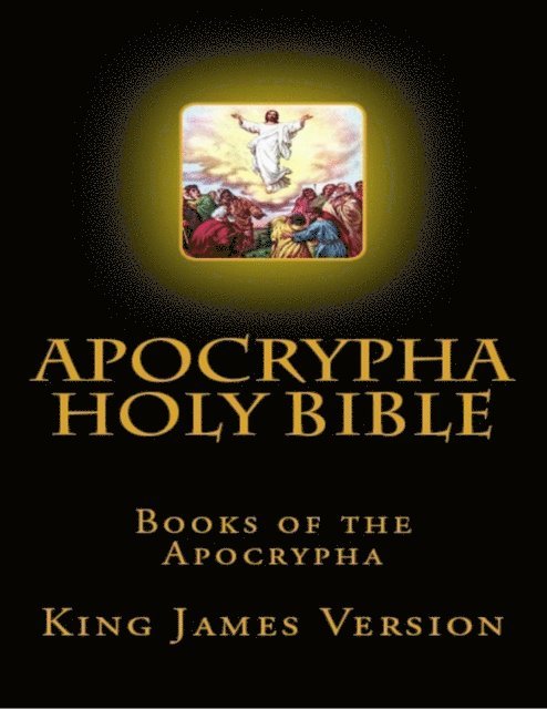 King James - Apocrypha Holy Bible, Books of the Apocrypha: King James Version, E-bok
