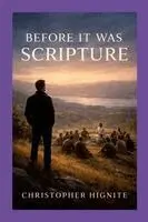 Christopher Hignite - Before It Was Scripture, Häftad. Tillgänglighet: Lägg i varukorg