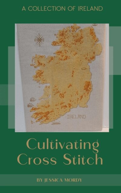 Jessica Mordy - Cultivating Cross Stitch:  A Collection of Ireland, E-bok. Tillgänglighet: Lägg i varukorg