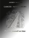 Cancer - Not My Story