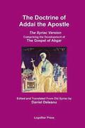 The Doctrine of Addai the Apostle: The Syriac Version (The Development of the Gospel of Abgar)