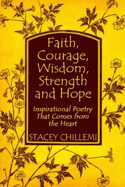 Stacey Chillemi - Faith, Courage, Wisdom, Strength and Hope: Inspirational Poetry That Comes from the  Heart, E-bok. Tillgänglighet: Lägg i varukorg