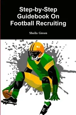 Sheila Green - Step-by-Step Guidebook On Football Recruiting, Häftad. Tillgänglighet: Lägg i varukorg