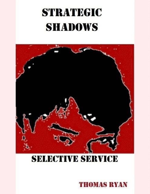 Thomas Ryan - Strategic Shadows: Selective Service, E-bok