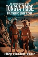 Mary Elizabeth Baker - Untold History of the Tongva Tribe, Häftad