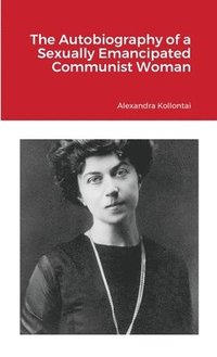 Autobiography of a Sexually Emancipated Communist Woman