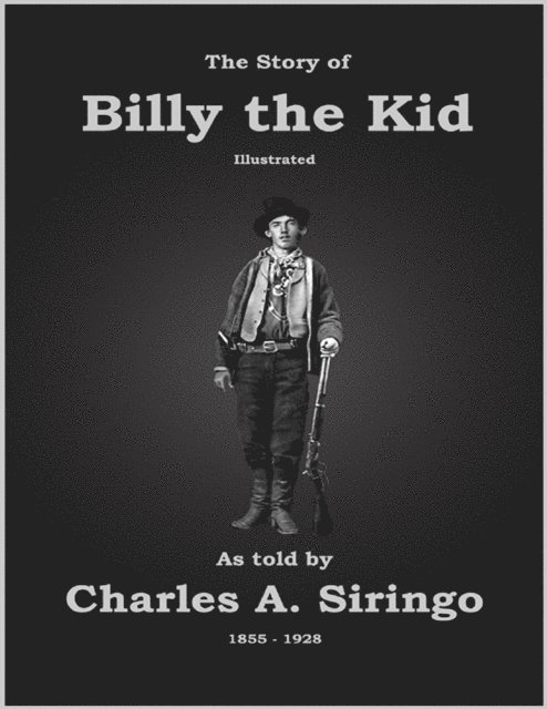 Charles A. Siringo, C. Stephen Badgley - Story of Billy the Kid, E-bok