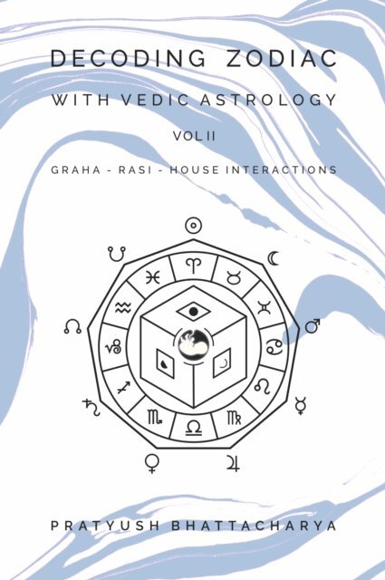 Pratyush Bhattacharya - DECODING ZODIAC WITH VEDIC ASTROLOGY VOL II, E-bok