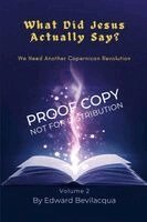 Edward Bevilacqua - What Did Jesus Actually Say?: Volume 2: We Need Another Copernican Revolution. Tillgänglighet: Lägg i varukorg
