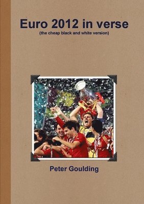 Peter Goulding - Euro 2012 in verse, Häftad. Tillgänglighet: Lägg i varukorg