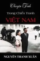 Thanh Xuan Nguyen - Chuyện Tình Trong Chiến Tranh Việt Nam, Häftad. Tillgänglighet: Lägg i varukorg