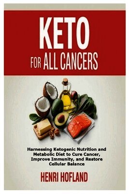 Henri Hofland - Keto for All Cancers, Häftad