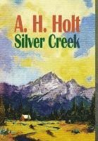 A H Holt - Silver Creek, Inbunden. Tillgänglighet: Lägg i varukorg