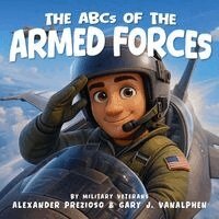 Alexander Prezioso, Gary J Vanalphen - ABCs of the Armed Forces, Häftad