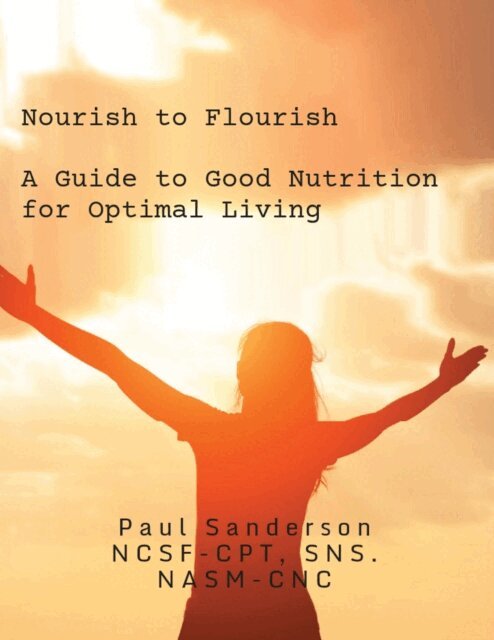 Paul Sanderson - Nourish to Flourish  A Guide to Good Nutrition  for Optimal Living, E-bok