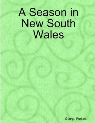 George Perkins - Season in New South Wales, Häftad. Tillgänglighet: Lägg i varukorg
