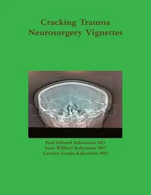 Paul Edward Kaloostian, Sean William Kaloostian, Carolyn Louisa Kaloostian - Cracking Trauma Neurosurgery Vignettes, Häftad. Tillgänglighet: Lägg i varukorg