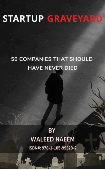 Waleed Naeem - Startup Graveyard: 50 Companies That Should Have Never Died, E-bok. Tillgänglighet: Lägg i varukorg