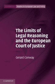 Limits of Legal Reasoning and the European Court of Justice