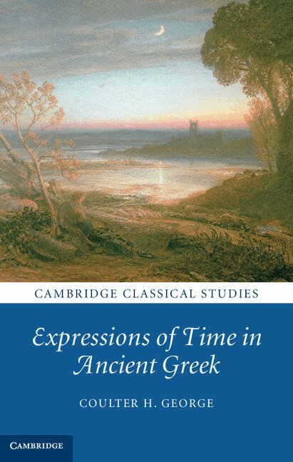 Coulter H. George - Expressions of Time in Ancient Greek, Inbunden. Tillgänglighet: Lägg i varukorg