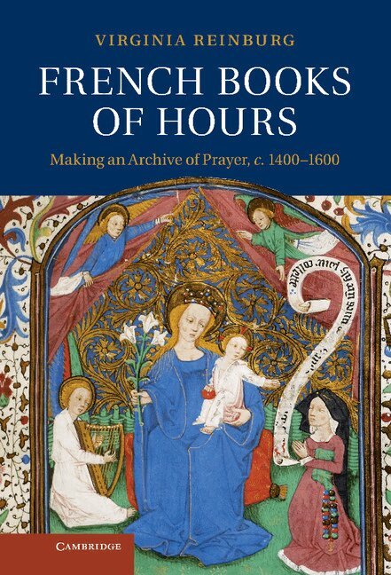 Virginia Reinburg - French Books of Hours, Inbunden. Tillgänglighet: Lägg i varukorg