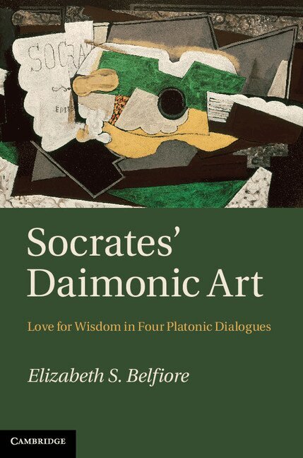 Elizabeth S. Belfiore - Socrates' Daimonic Art, Inbunden