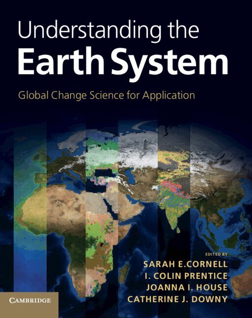 Sarah E. Cornell, I. Colin Prentice, Joanna I. House, Catherine J. Downy - Understanding the Earth System, Inbunden