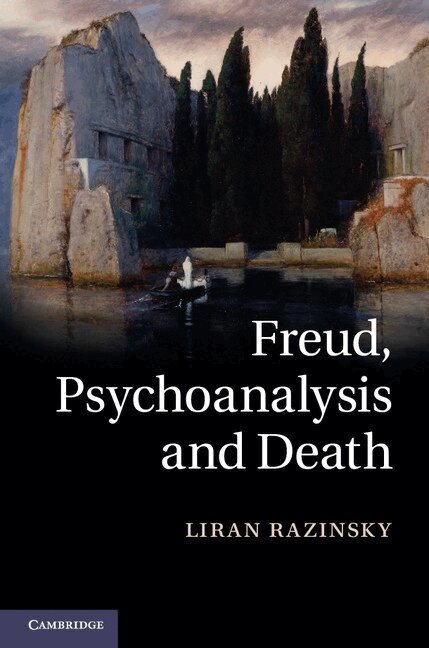 Liran Razinsky - Freud, Psychoanalysis and Death, Inbunden. Tillgänglighet: Lägg i varukorg
