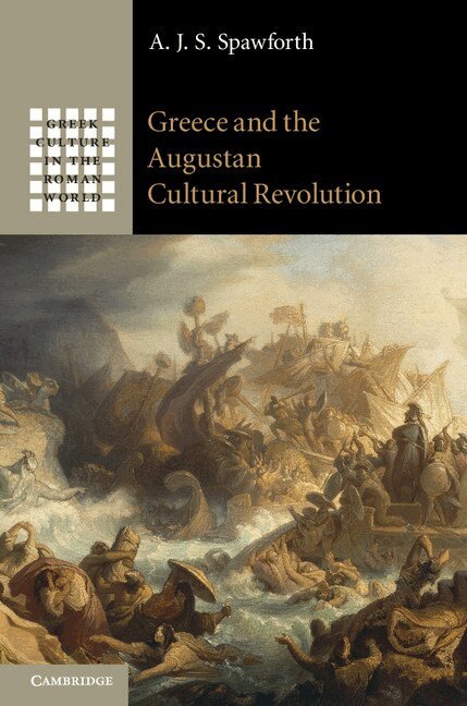 A. J. S. Spawforth - Greece and the Augustan Cultural Revolution, Inbunden