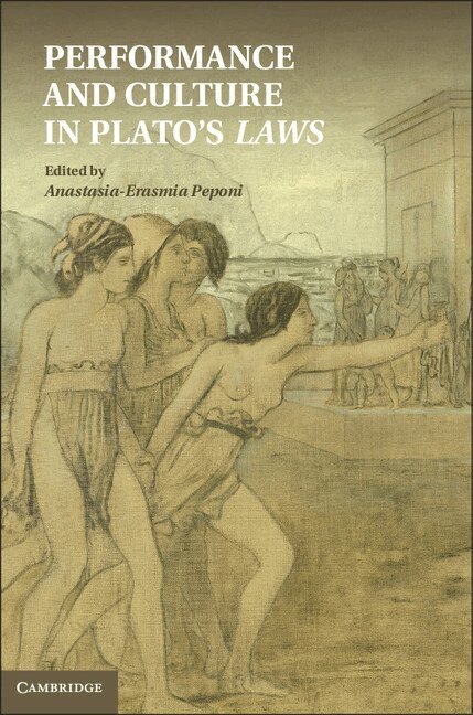 Anastasia-Erasmia Peponi - Performance and Culture in Plato's Laws, Inbunden