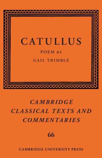 Gail Trimble - Catullus: Poem 64, Inbunden