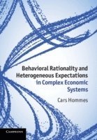 Behavioral Rationality and Heterogeneous Expectations in Complex Economic Systems av Cars Hommes, Cars Hommes