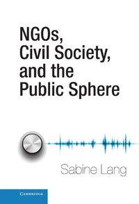 NGOs, Civil Society, and the Public Sphere
