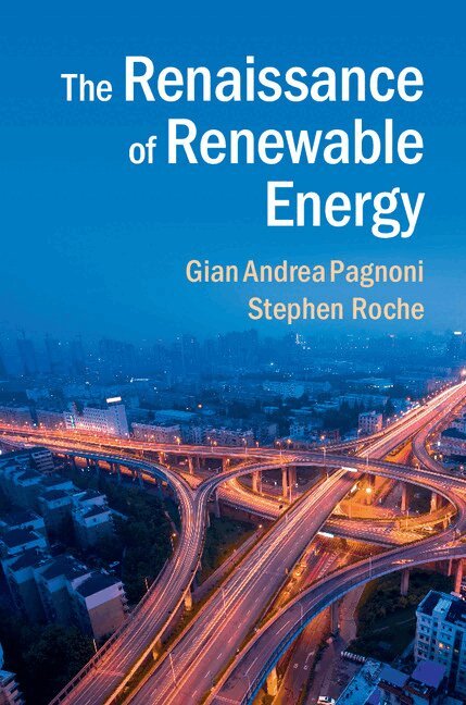 Gian Andrea Pagnoni, Stephen Roche - The Renaissance of Renewable Energy, Inbunden. Tillgänglighet: Lägg i varukorg