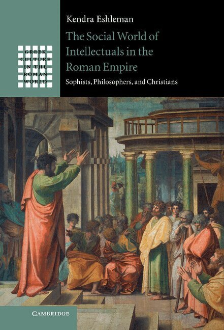 Kendra Eshleman - The Social World of Intellectuals in the Roman Empire, Inbunden