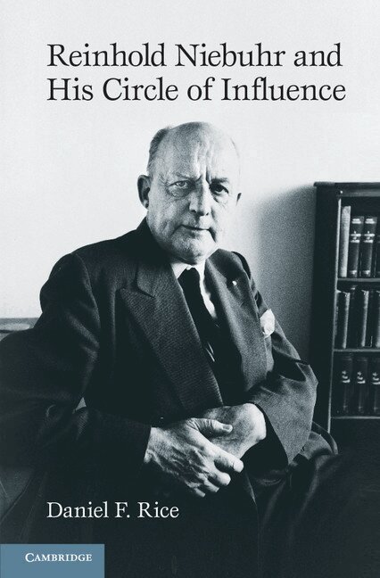 Daniel F. Rice - Reinhold Niebuhr and His Circle of Influence, Inbunden. Tillgänglighet: Lägg i varukorg